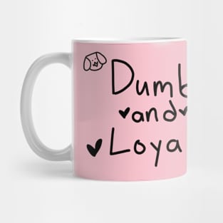 Dumb and loyal Mug